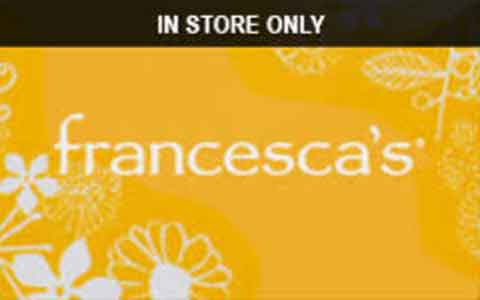 Francesca's (In Store Only) Gift Cards