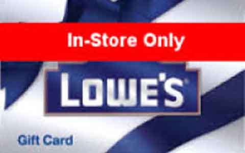 Lowe's (In Store Only) Gift Cards