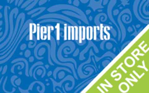 Pier 1 Imports (In Store Only) Gift Cards